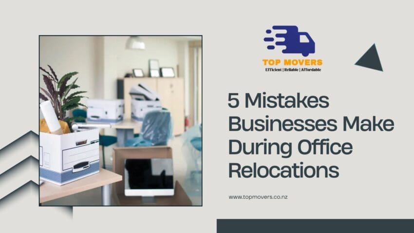 5 Mistakes Businesses Make During Office Relocations
